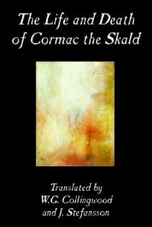 The life and death of Cormac the skald, being the Icelandic Korm - Anonymous, Jón Stefánsson