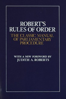 Robert's Rules of Order: The Classic Manual of Parliamentary Procedure - Henry M. Robert