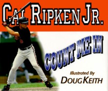 Count Me in - Cal Ripken Jr., Doug Keith, Greg Brown