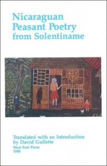 Nicaraguan Peasant Poetry From Solentiname - David Gullette