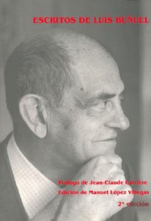 Escritos de Luis Bunuel - Luis Buñuel, Jean-Claude Carrière