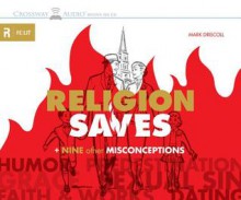 Religion Saves: And Nine Other Misconceptions (Re:Lit) - Mark Driscoll