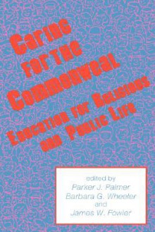 Caring for the Commonweal - Barbara G. Wheeler, Parker J. Palmer