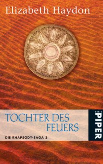 Tochter des Feuers (Die Rhapsody-Saga, #3) - Elizabeth Haydon