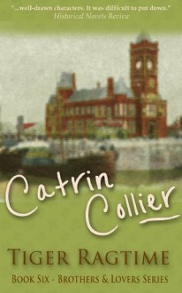 Tiger Ragtime (The Brothers and Lovers Series) - Catrin Collier