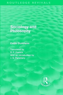 Sociology and Philosophy (Routledge Revivals) - Émile Durkheim, J.G. Peristiany, D.F. Pocock