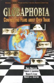 Globaphobia: Confronting Fears About Open Trade - Gary Burtless