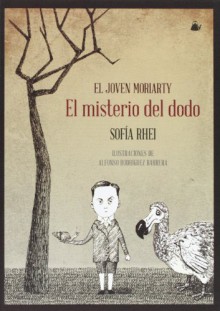 El joven Moriarty. El misterio del dodo - Sofía Rhei