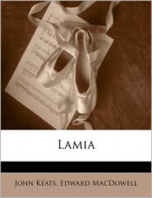 Lamia - John Keats, Edward MacDowell