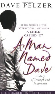 A Man Named Dave - Dave Pelzer