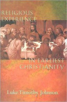 Religious Experience in Earliest Christianity - Luke Timothy Johnson