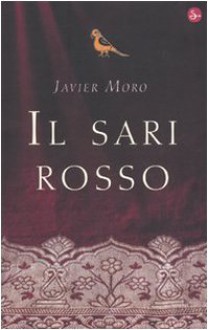 Il Sari Rosso - Javier Moro, Giuliana Carraro, Leonora Mogavero