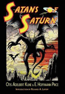 Satans of Saturn - Otis Adelbert Kline, E. Hoffmann Price, Richard A. Lupoff