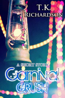 Carnival Crush: A Short Story - T.K. Richardson