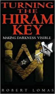 Turning the Hiram Key - Robert Lomas