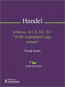 Joshua, Act 2, No. 22: "With redoubled rage return" - Georg Friedrich Händel