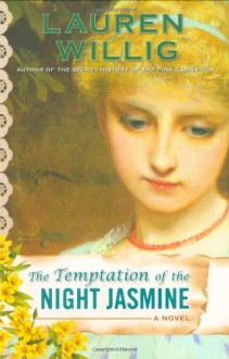 The Temptation of the Night Jasmine - Lauren Willig