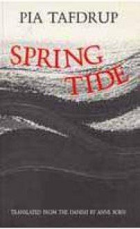 Spring Tide - Pia Tafdrup, Anne Born