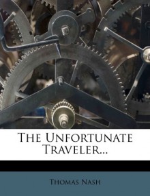 The Unfortunate Traveler... - Thomas Nash