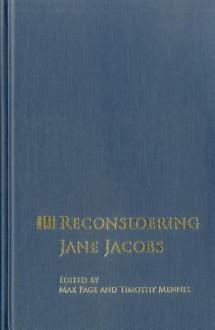 Reconsidering Jane Jacobs - Max Page, Timothy Mennel