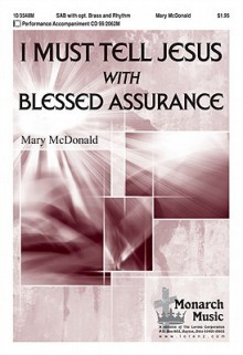 I Must Tell Jesus with Blessed Assurance - Mary McDonald