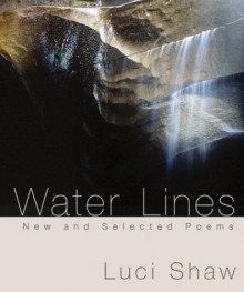 Water Lines: New And Selected Poems - Luci Shaw