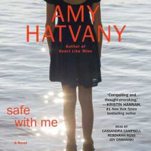 Safe with Me: A Novel (Audio) - Amy Hatvany