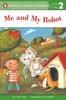 Me And My Robot - Tracey West, Cindy Revell