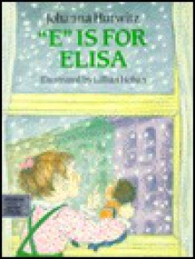 E Is for Elisa - Johanna Hurwitz, Debbie Tilley