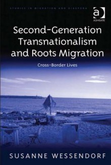 Second-Generation Transnationalism and Roots Migration: Cross-Border Lives - Susanne Wessendorf