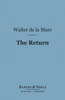 The Return (Barnes & Noble Digital Library) - Walter de la Mare