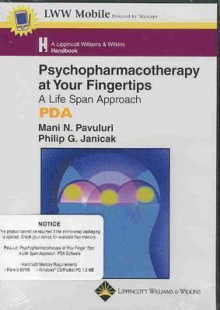 Psychopharmacotherapy at Your Finger Tips: A Life Span Approach: Powered by Mobipocket - Mani N. Pavuluri, Philip G. Janicak