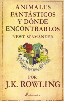 Animales fantásticos y dónde encontrarlos - J.K. Rowling