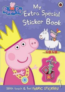 Peppa Pig: My Extra Special Sticker Book - Neville Astley, Mark Baker