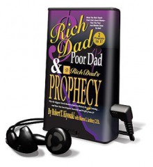 Rich Dad, Poor Dad & the Rich Dad's Prophecy - Robert T. Kiyosaki, Sharon L. Lechter