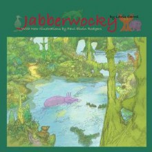 Jabberwocky: With New Illustrations by Paul Elwin Rodgers - Lewis Carroll, Paul Elwin Rodgers