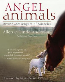 Angel Animals: Divine Messengers of Miracles - Allen Anderson, Linda Anderson