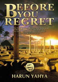 Before You Regret - Harun Yahya