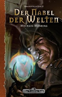 DSA 147: Der Nabel der Welten: Das Schwarze Auge Roman Nr. 147 (German Edition) - Michael Masberg