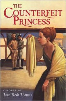 The Counterfeit Princess - Jane Resh Thomas