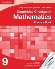 Cambridge Checkpoint Mathematics Practice Book 9 - Greg Byrd, Lyn Byrd, Chris Pearce