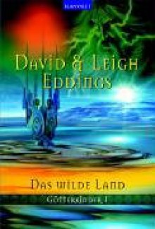 Das wilde Land (Götterkinder, #1) - David Eddings, Leigh Eddings