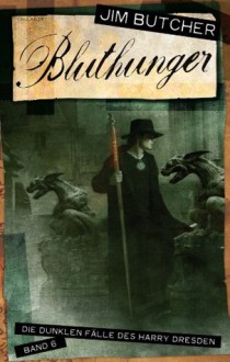 Harry Dresden 6 - Bluthunger: Die dunklen Fälle des Harry Dresden Band 6 (German Edition) - Jim Butcher,Chris McGrath,Oliver Graute,Jürgen Langowski