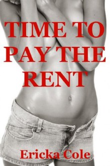 Time to Pay the Rent: An Erotica Story with Rough First Anal Sex - Ericka Cole