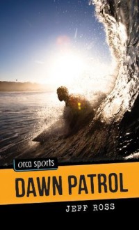 Dawn Patrol (Orca Sports) - Jeff Ross