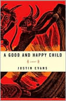 A Good and Happy Child - Justin Evans