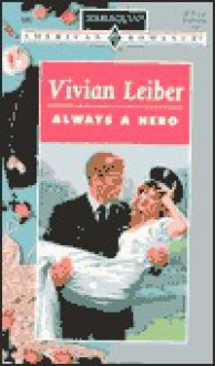 Always A Hero (Harlequin American Romance #686) - Vivian Leiber