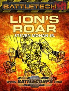 BattleTech: Lion's Roar - Steven Mohan Jr.