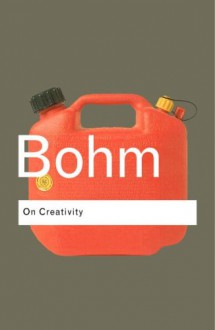 On Creativity - David Bohm, edited by Lee Nichol