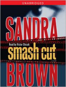 Smash Cut: A Novel (Audio) - Sandra Brown, Victor Slezak